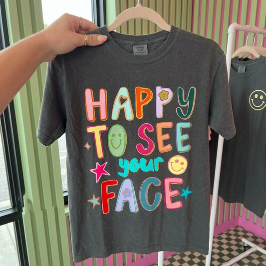 Printed happy to see your face