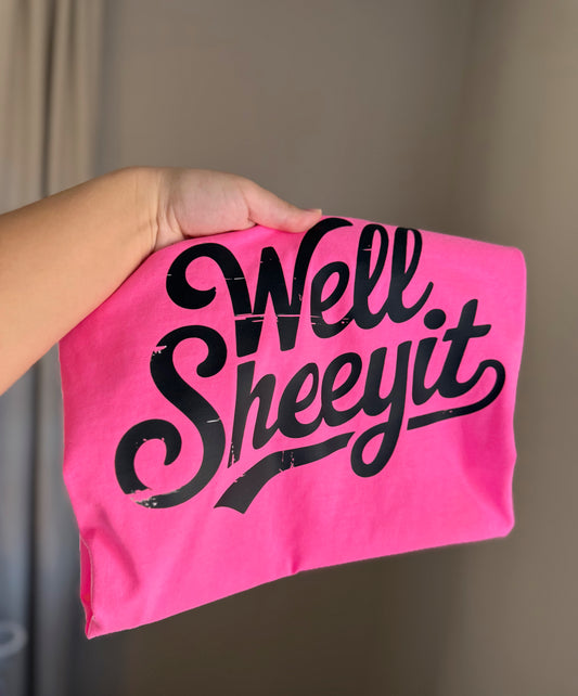 Well sheeyit